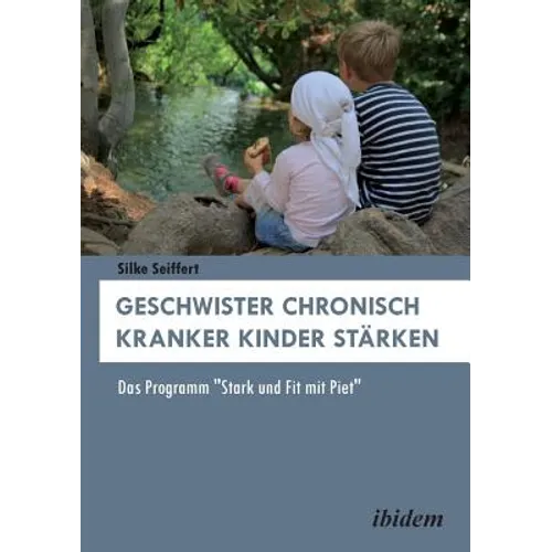 Geschwister chronisch kranker Kinder stärken. Das Programm "Stark und Fit mit Piet"