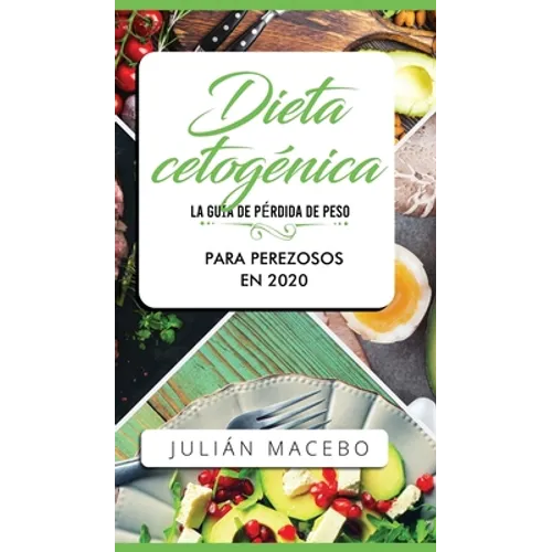 Dieta cetogénica - La guía de pérdida de peso para perezosos en 2020: Descubre la manera fácil de quemar grasa con la dieta cetogénica baja en carbohi