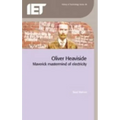 Oliver Heaviside: Maverick MasterMind of Electricity
