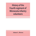 History of the Fourth regiment of Minnesota infantry volunteers during the great rebellion, 1861-1865
