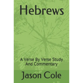 Hebrews: A Verse By Verse Study And Commentary