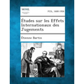 Etudes Sur Les Effets Internationaux Des Jugements