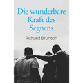 Die wunderbare Kraft des Segnens: Sie können Ihre Welt verändern
