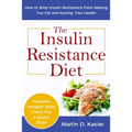 The Insulin Resistance Diet: How to Stop Insulin Resistance From Making You Fat and Ruining Your Health
