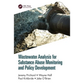 Wastewater Analysis for Substance Abuse Monitoring and Policy Development