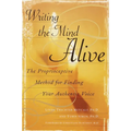 Writing the Mind Alive: The Proprioceptive Method for Finding Your Authentic Voice