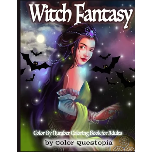 Witch Fantasy Color By Number Coloring Book For Adults: Enchanted Mosaic Color-By-Number With Magical Women and Gothic Halloween Witchcraft