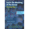 Learning The Meaning of The Quran The Easy Way Book 2: New Approach to Learning The Meaning of The Quran Without Having to Learn The Arabic Language