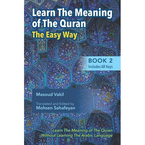 Learning The Meaning of The Quran The Easy Way Book 2: New Approach to Learning The Meaning of The Quran Without Having to Learn The Arabic Language