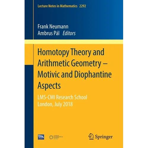 Homotopy Theory and Arithmetic Geometry - Motivic and Diophantine Aspects: Lms-CMI Research School, London, July 2018