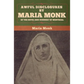 Awful Disclosures by Maria Monk of the Hotel Dieu Nunnery of Montreal