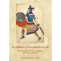 Allure of Nezahualcoyotl: Pre-Hispanic History, Religion, and Nahua Poetics