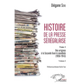 Histoire de la presse sénégalaise Tome 1 Volume 2: Des origines à la Seconde Guerre mondiale (1856-1945)