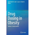 Drug Dosing in Obesity: Volume I: Antimicrobials