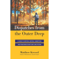 Dispatches from the Outer Deep: A Guide to Writing, Editing, Submitting, and Publishing Long and Short Fiction