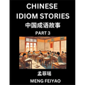 Chinese Short Idiom Stories for Beginners (Part 3)- Discover Mandarin Chinese Language and Culture with Easy Lessons for Beginners, Fast Learn Chinese