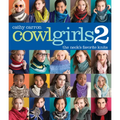 Cowl Girls 2: The Neck's Favorite Knits