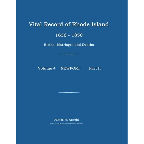 Vital Record of Rhode Island 1636-1850: Births, Marriages and Deaths: Newport
