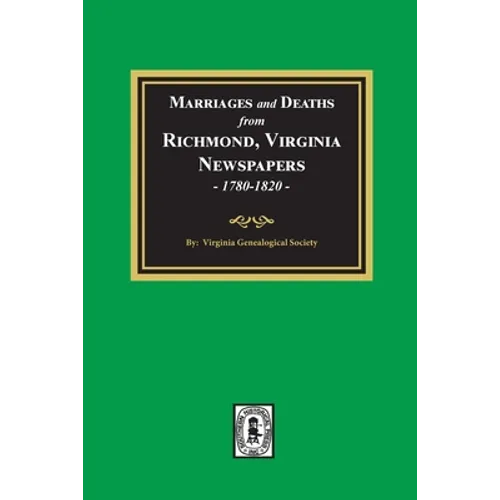 Marriages and Deaths from Richmond, Virginia Newspapers, 1780-1820
