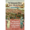 The Underground World of Secret Jews and Africans: Two Tales of Sex, Magic, and Survival in Colonial Cartagena and Mexico City