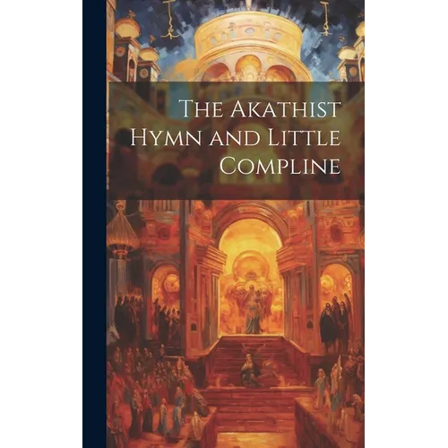 The Akathist Hymn and Little Compline