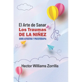 El arte de sanar los traumas de la niñez: Sobre autoestima y psicoterapia