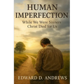 Human Imperfection: While We Were Sinners Christ Died For Us