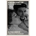 Remembering Che: My Life with Che Guevara
