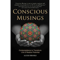 Conscious Musings: Contemplations to Transform Life and Realize Potential
