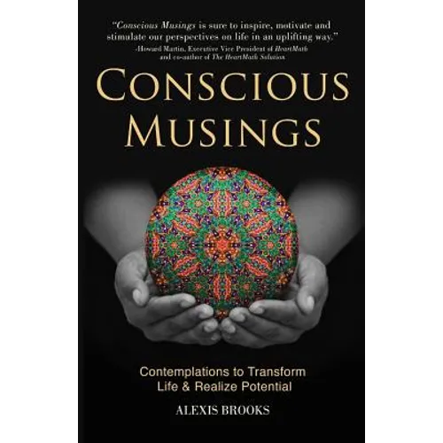 Conscious Musings: Contemplations to Transform Life and Realize Potential
