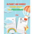 alphabet and number tracing books for preschoolers 3-6: Tracing, writing & Coloring Numbers write abc letters numbers Tracing For Toddlers Practice li