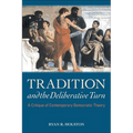 Tradition and the Deliberative Turn: A Critique of Contemporary Democratic Theory