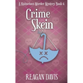 Crime Skein: A Knitorious Murder Mystery Book 6