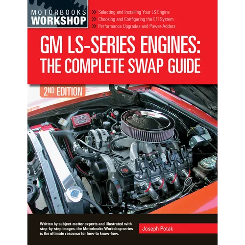 GM Ls-Series Engines: The Complete Swap Guide, 2nd Edition