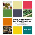 Grow What You Eat, Eat What You Grow: The Green Mana's Guide to Living & Eating Sustainably All Year Round