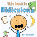 This Book Is Ridiculous: A Funny And Silly Interactive Read Aloud Story