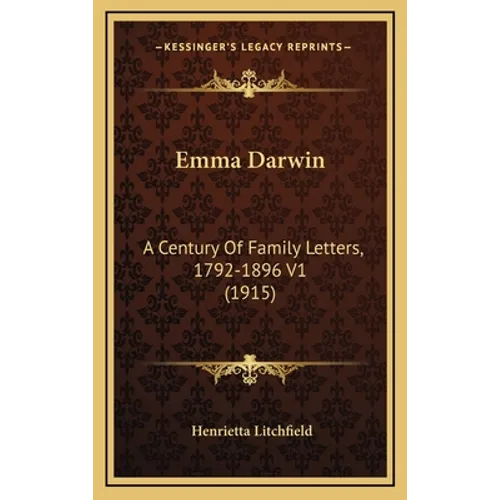 Emma Darwin: A Century Of Family Letters, 1792-1896 V1 (1915)