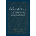British State Romanticism: Authorship, Agency, and Bureaucratic Nationalism
