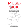 Muse Sick: A Music Manifesto in Fifty-Nine Notes