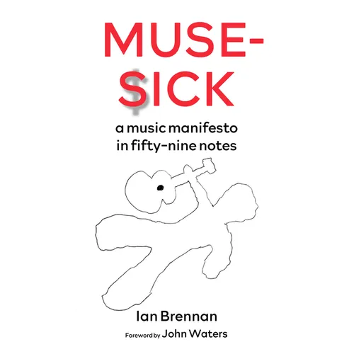 Muse Sick: A Music Manifesto in Fifty-Nine Notes