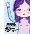 Motivational Coloring Book For Women: Stress-Relieving Patterns With Empowering Quotes To Color, Positivity Enhancing Coloring Sheets