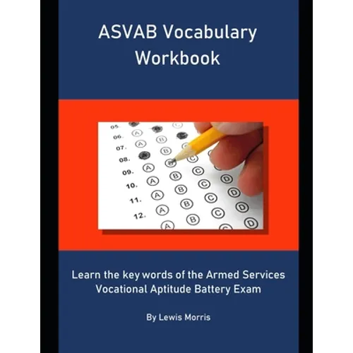 ASVAB Vocabulary Workbook: Learn the key words of the Armed Services Vocational Aptitude Battery Exam