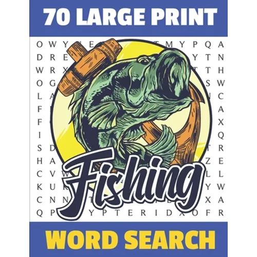 Fishing Word Search: 70 Large Print Challenging Puzzles For Fisherman Can You Find All The Fishing word ? Gift For Seniors and Adults.