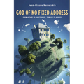 God of No Fixed Address: From Altars to Sanctuaries, Temples to Houses