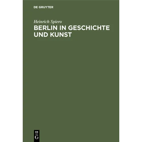 Berlin in Geschichte Und Kunst