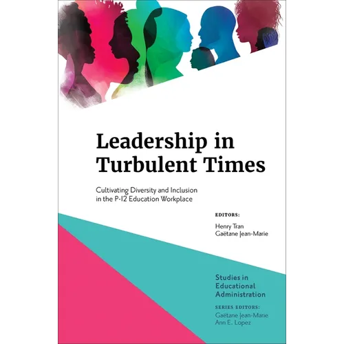 Leadership in Turbulent Times: Cultivating Diversity and Inclusion in the P-12 Education Workplace