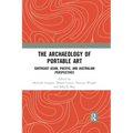The Archaeology of Portable Art: Southeast Asian, Pacific, and Australian Perspectives