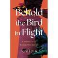 Behold the Bird in Flight: A Novel of an Abducted Queen