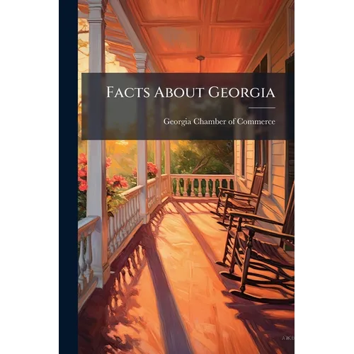Facts About Georgia: A State Rich In Resources And Opulent In Opportunities