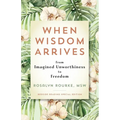 When Wisdom Arrives: From Imagined Unworthiness to Freedom